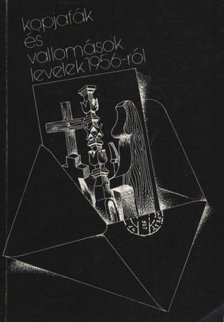 KIRÁLY ILDIKÓ - Kopjafák és vallomások levelek 1956-ról [antikvár]