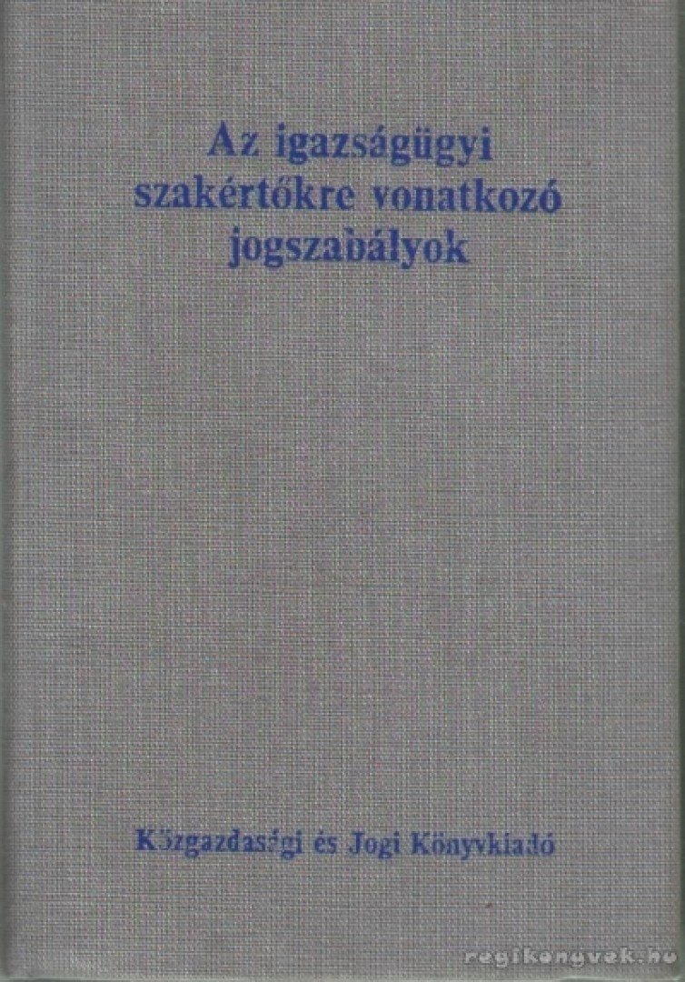 Dr. Molnár Gyula - Az igazságügyi szakértőkre vonatkozó jogszabályok [antikvár]