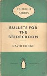 DODGE, DAVID - Bullets for the Bridegroom [antikvár]
