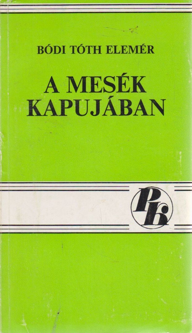 Bódi Tóth Elemér - A mesék kapujában [antikvár]