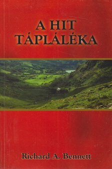 Bennett, Richard A. - A hit tápláléka [antikvár]
