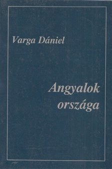 Varga Dániel - Angyalok országa [antikvár]