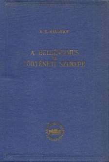 Ranovics, A. B. - A hellénizmus és történeti szerepe [antikvár]