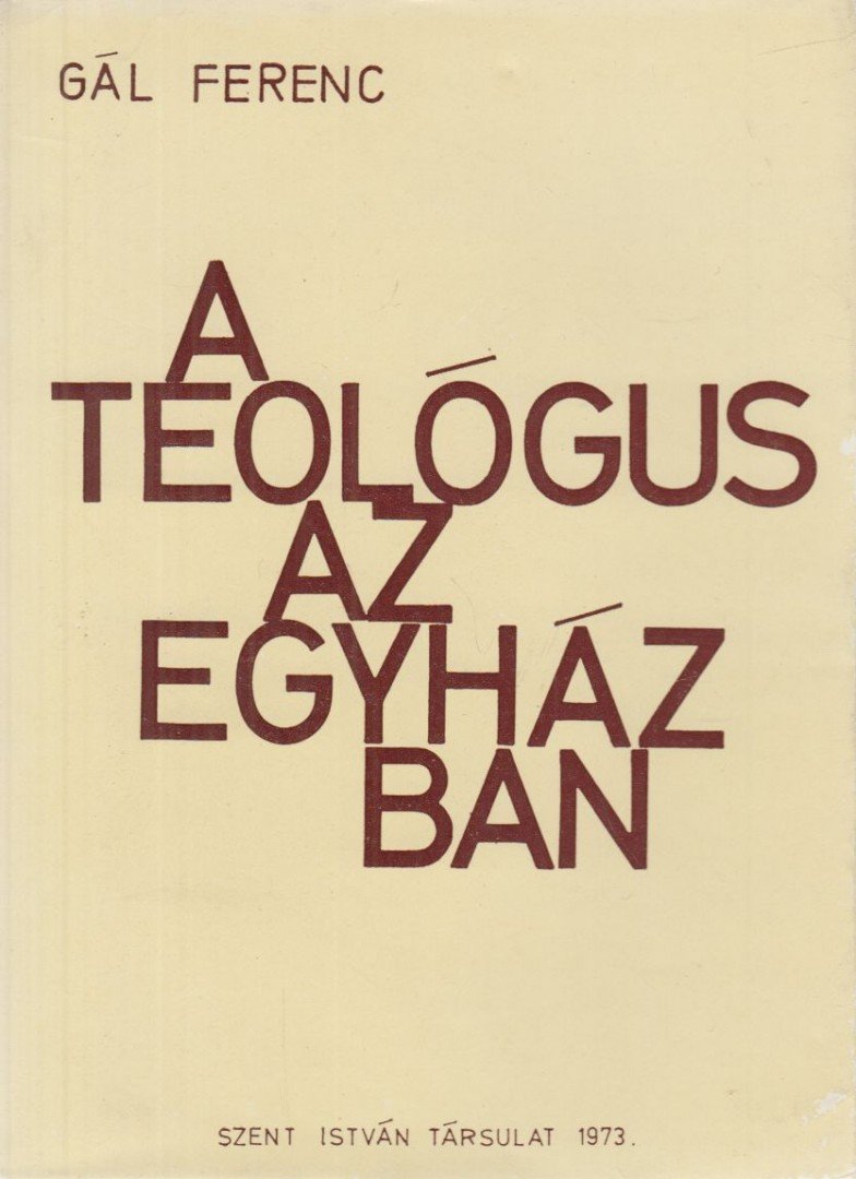Gál Ferenc - A teológus az egyházban [antikvár]
