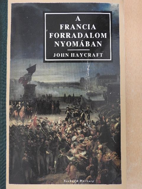 John Haycraft - A francia forradalom nyomában [antikvár]