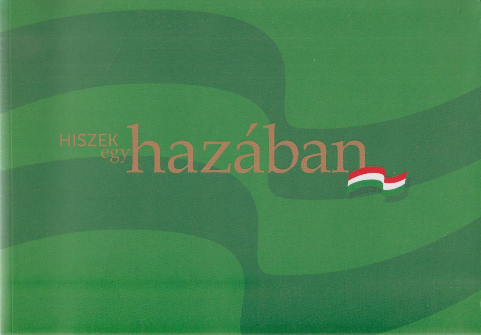 Gadácsi János - Hiszek egy hazában [antikvár]