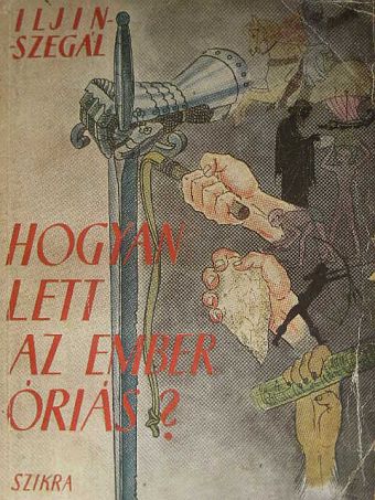 E. Szegál - Hogyan lett az ember óriás? [antikvár]
