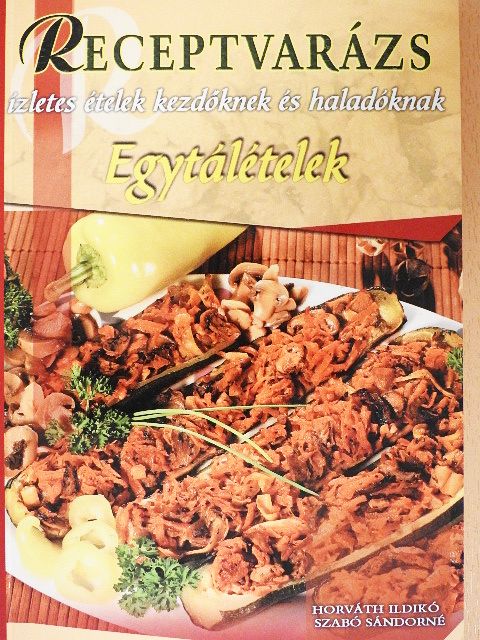 Horváth Ildikó - Egytálételek [antikvár]