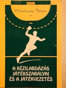 Madarász István - A kézilabdázás játékszabályai és a játékvezetés [antikvár]