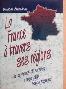 Darabos Zsuzsánna - La France á travers ses régions [antikvár]