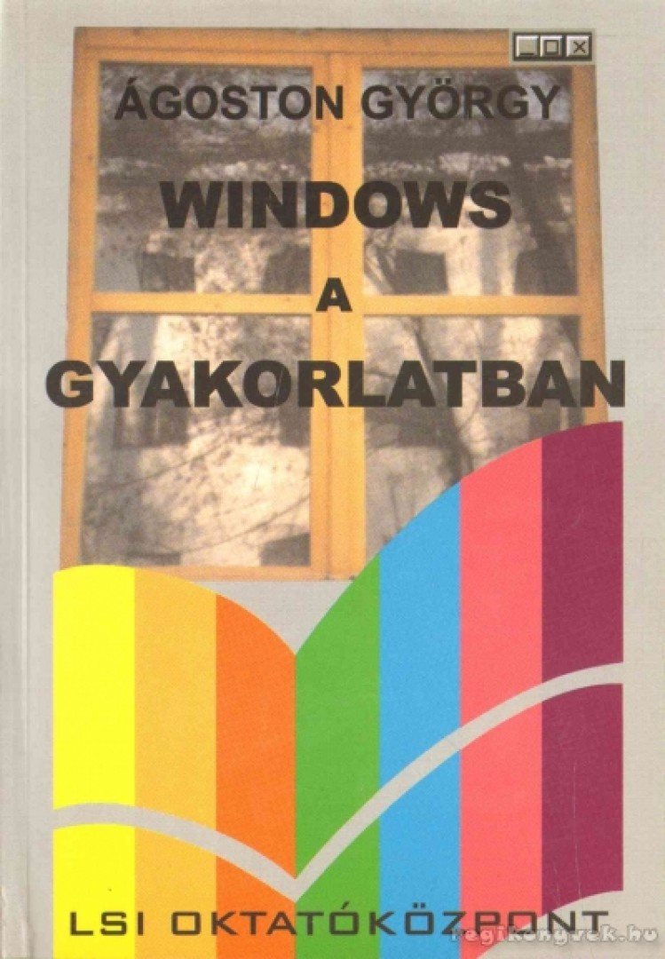 Ágoston Gábor - Windows a gyakorlatban [antikvár]