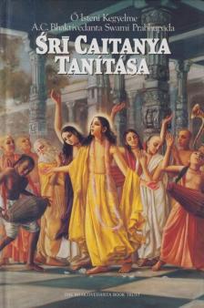A. C. BHAKTIVEDANTA SWAMI PRABHUPÁDA - Srí Caitanya tanítása [antikvár]