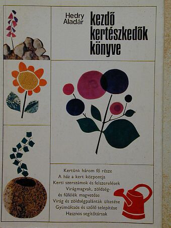 Hedry Aladár - Kezdő kertészkedők könyve [antikvár]