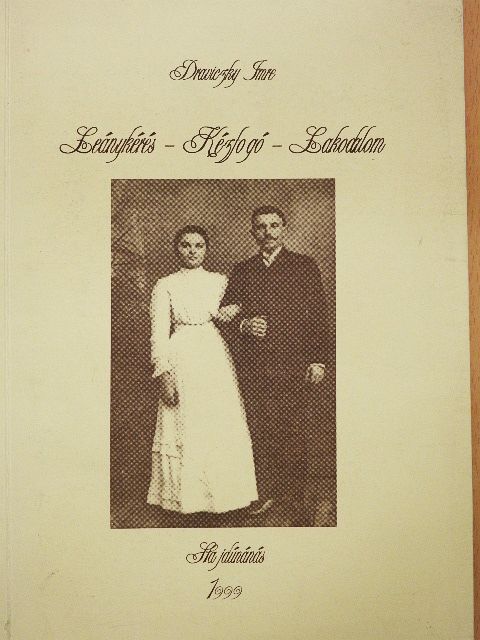 Draviczky Imre - Leánykérés - Kézfogó - Lakodalom [antikvár]