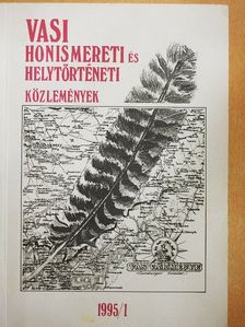 Barbalics Imre János - Vasi honismereti és helytörténeti közlemények 1995/1. [antikvár]