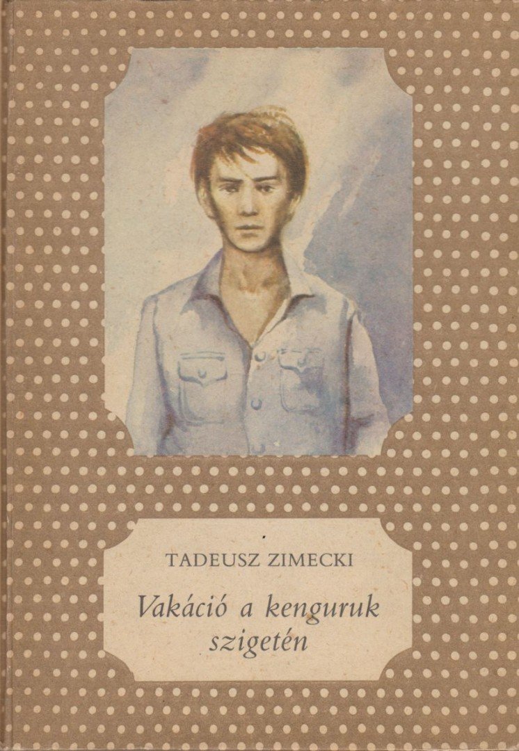 Tadeusz Zimecki - Vakáció a kenguruk szigetén [antikvár]