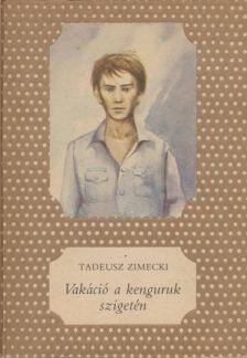 Tadeusz Zimecki - Vakáció a kenguruk szigetén [antikvár]