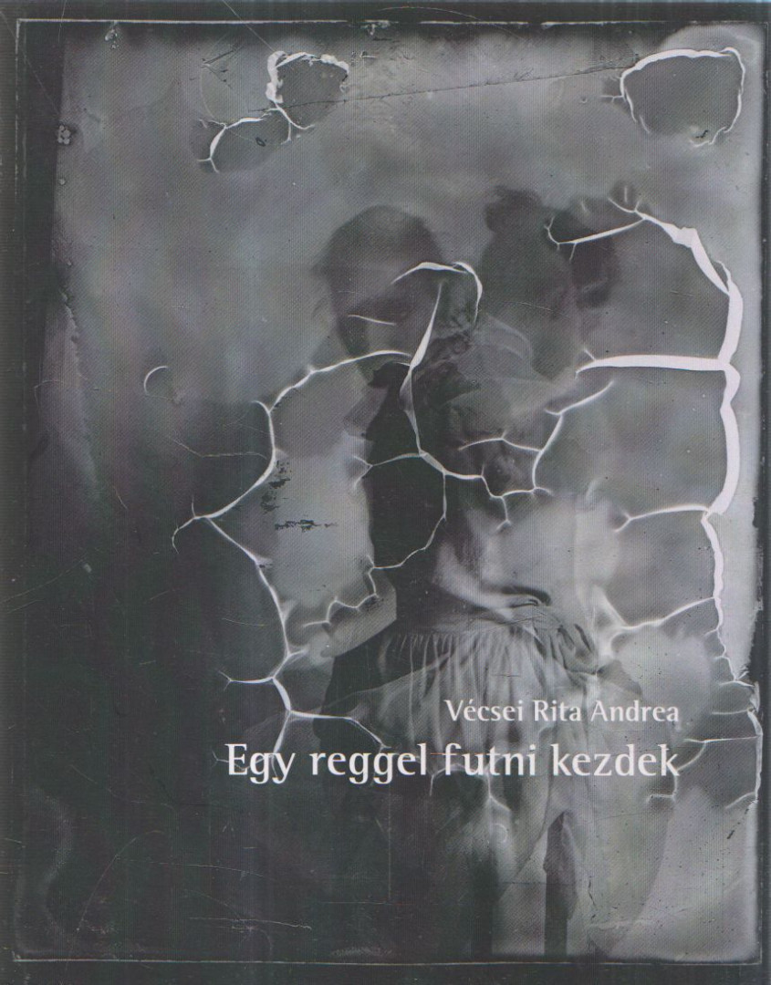 Vécsei Rita Andrea - Egy reggel futni kezdek (dedikált) [antikvár]