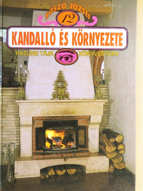 Kószó József - Kandalló és környezete [antikvár]