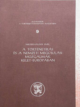 Niederhauser Emil - A történetírás és a nemzeti megújulási mozgalmak Kelet-Európában [antikvár]