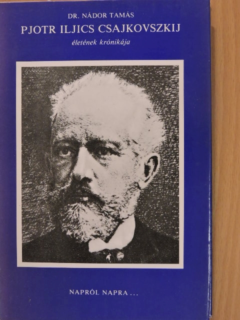 Dr. Nádor Tamás - Pjotr Iljics Csajkovszkij életének krónikája [antikvár]