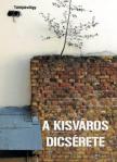 Hörcher Ferenc, Körmendy Imre, Tóbiás Krisztián - A kisváros dicsérete [antikvár]