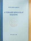 Dr. Stelczer Károly - A vízrajzi szolgálat száz éve [antikvár]