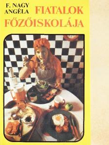 F. Nagy Angéla - Fiatalok főzőiskolája [antikvár]