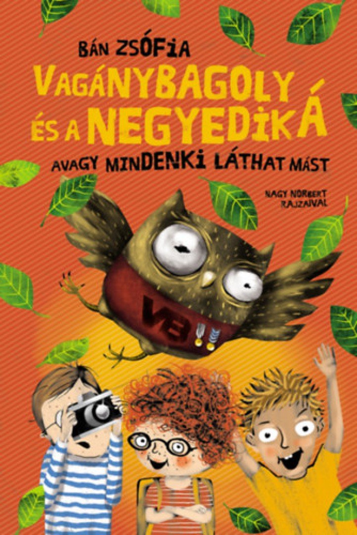 Bán Zsófia - Vagánybagoly és a negyedik  Á - Avagy mindenki láthat mást [antikvár]