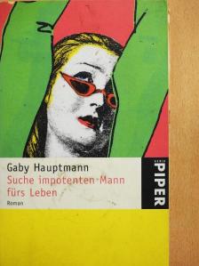 Gaby Hauptmann - Suche impotenten Mann fürs Leben [antikvár]