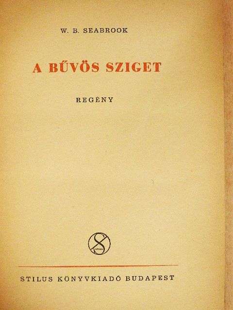 W. B. Seabrook - A bűvös sziget [antikvár]