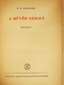 W. B. Seabrook - A bűvös sziget [antikvár]
