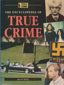 HALL, ALLAN - The Encyclopedia of True Crime [antikvár]