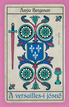 Anya Bergman - A versailles-i jósnő [eKönyv: epub, mobi]