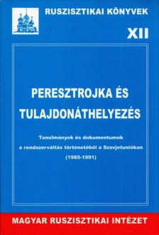 Krausz Tamás, Sz. Bíró Zoltán - Peresztrojka és tulajdonáthelyezés [antikvár]