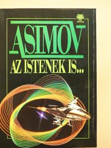 Isaac Asimov - Az istenek is... [antikvár]