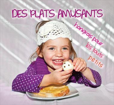 Kolozsvári Ildikó és Hajni István - Des plats amusants aux touts petits