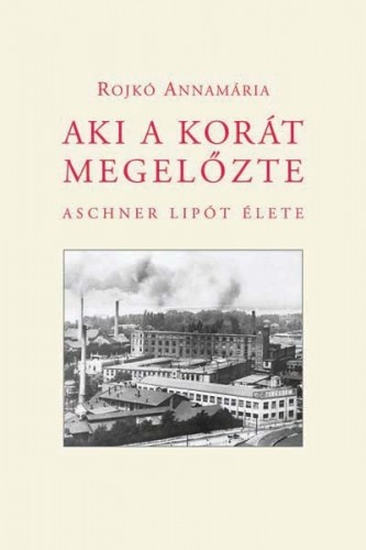 Rojkó Annamária - Aki a korát megelőzte [eKönyv: epub, mobi]