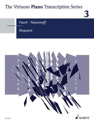 FAURÉ,GABRIEL - THE VIRTUOSO PIANO TRANSCRIPTION SERIES 3: REQUIEM FOR PIANO OP.4