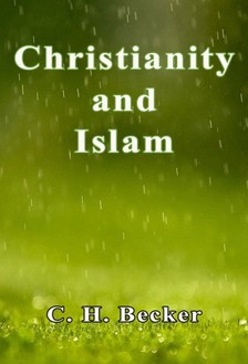 Becker C. H. - Christianity and Islam [eKönyv: epub, mobi]