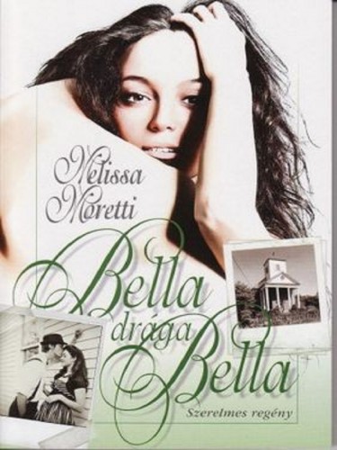 Melissa Moretti - Bella, drága Bella [eKönyv: epub, mobi]
