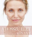 Cameron Diaz - A hosszú élet könyve [eKönyv: epub, mobi]