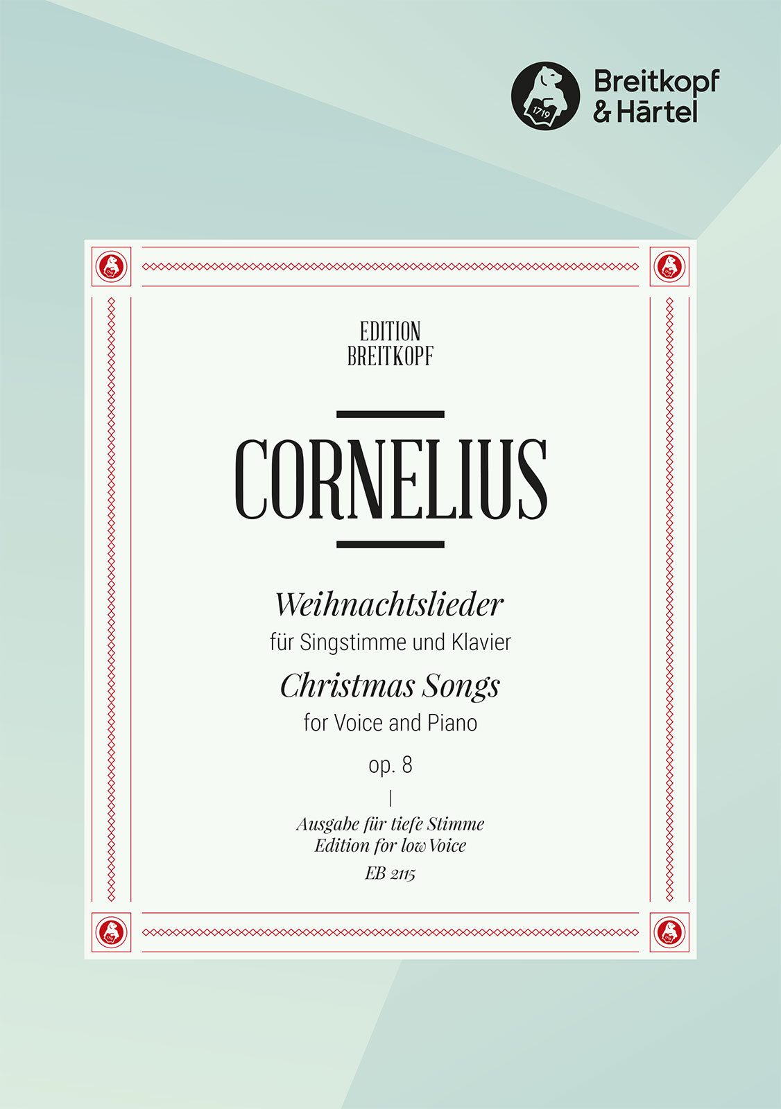 CORNELIUS, PETER - WEIHNACHTSLIEDER FÜR SINGSTIMME UND KLAVIER. OP.8, TIEF