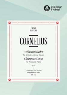 CORNELIUS, PETER - WEIHNACHTSLIEDER FÜR SINGSTIMME UND KLAVIER. OP.8, TIEF