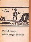 David Caute - Oldd meg sarudat [antikvár]