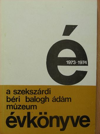 B. Thomas Edit - A szekszárdi Béri Balogh Ádám Múzeum Évkönyve 1973-1974. [antikvár]