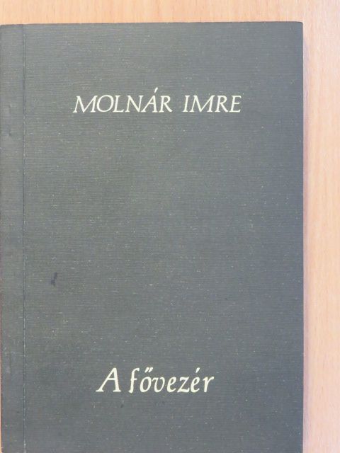 Molnár Imre - A fővezér (dedikált példány) [antikvár]