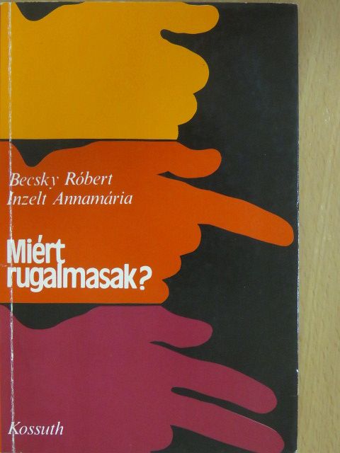 Becsky Róbert - Miért rugalmasak? [antikvár]