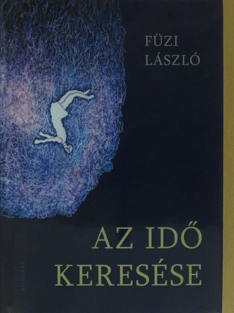 Füzi László - Az idő keresése (dedikált példány) [antikvár]
