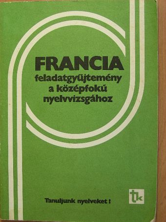 Dési Ágnes - Francia feladatgyűjtemény a középfokú nyelvvizsgához [antikvár]